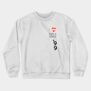 Like Girls since 1999 Lesbian Pride Crewneck Sweatshirt